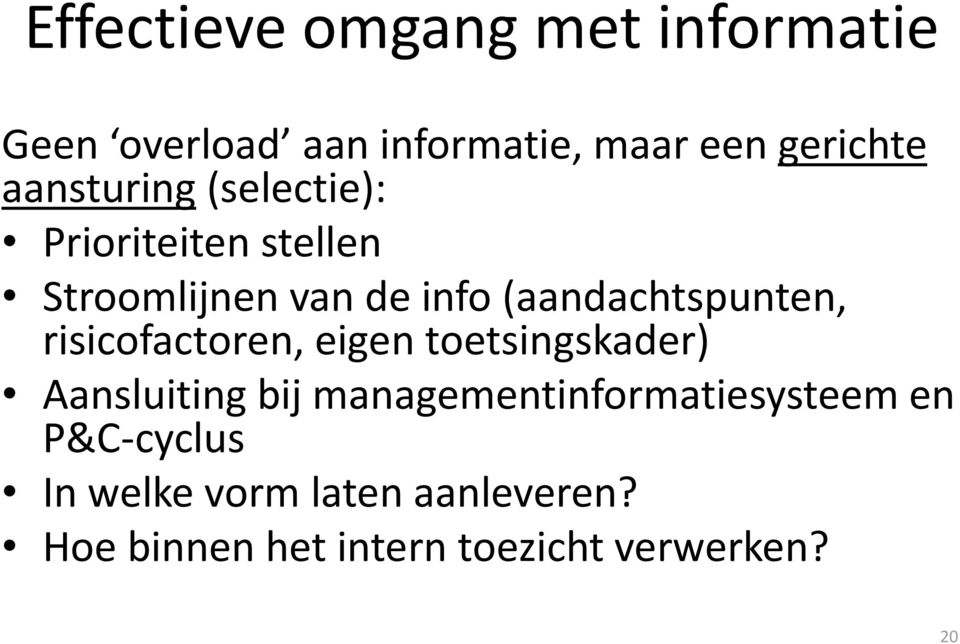 (aandachtspunten, risicofactoren, eigen toetsingskader) Aansluiting bij