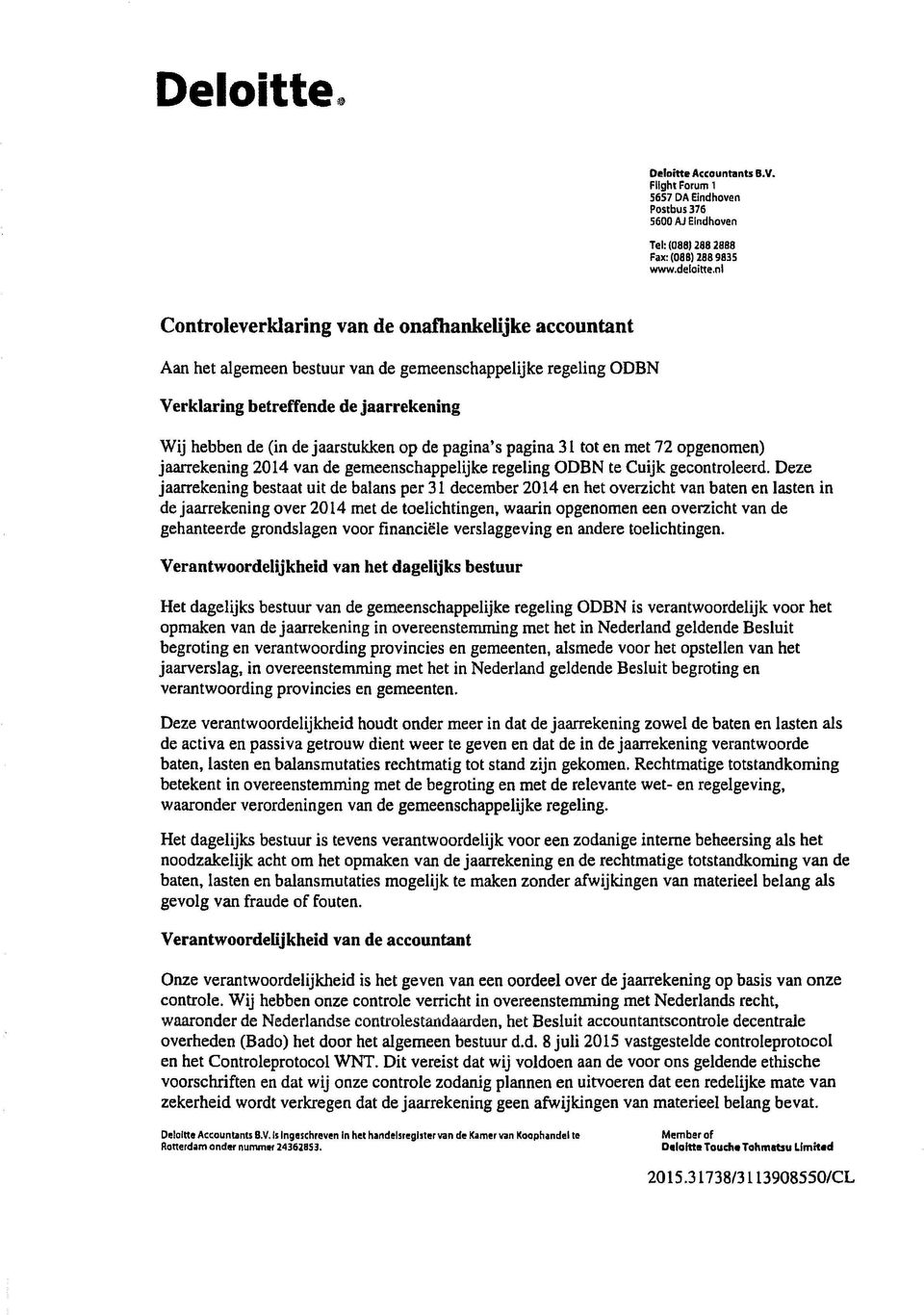 pagina's pagina 31 tot en met 72 opgenomen) jaarrekening 2014 van de gemeenschappelijke regeling ODBN te Cuijk gecontroleerd.