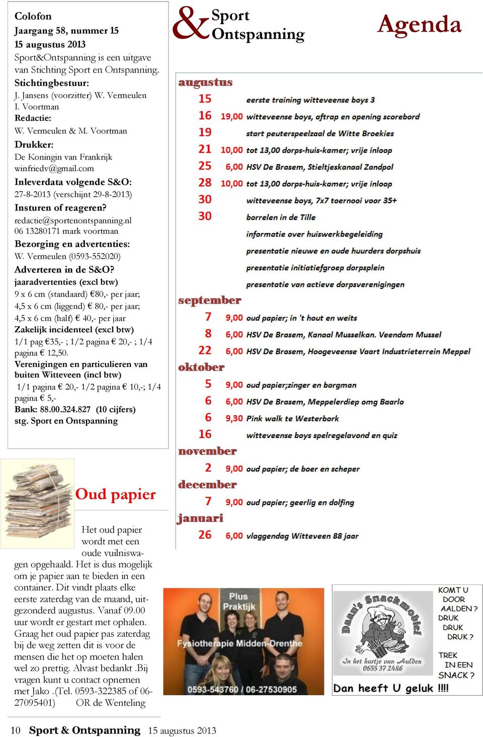 nl 06 13280171 mark voortman Bezorging en advertenties: W. Vermeulen (0593-552020) Adverteren in de S&O?
