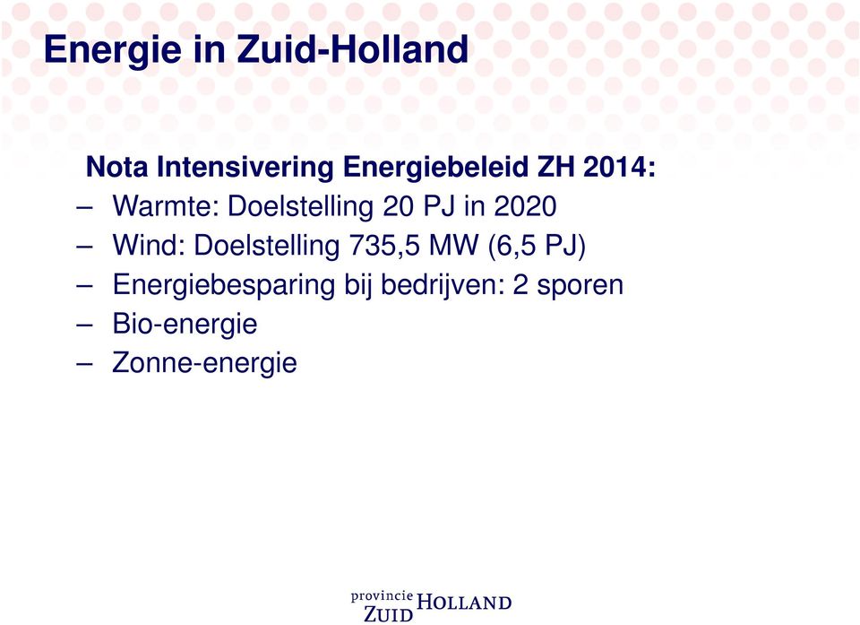 in 2020 Wind: Doelstelling 735,5 MW (6,5 PJ)
