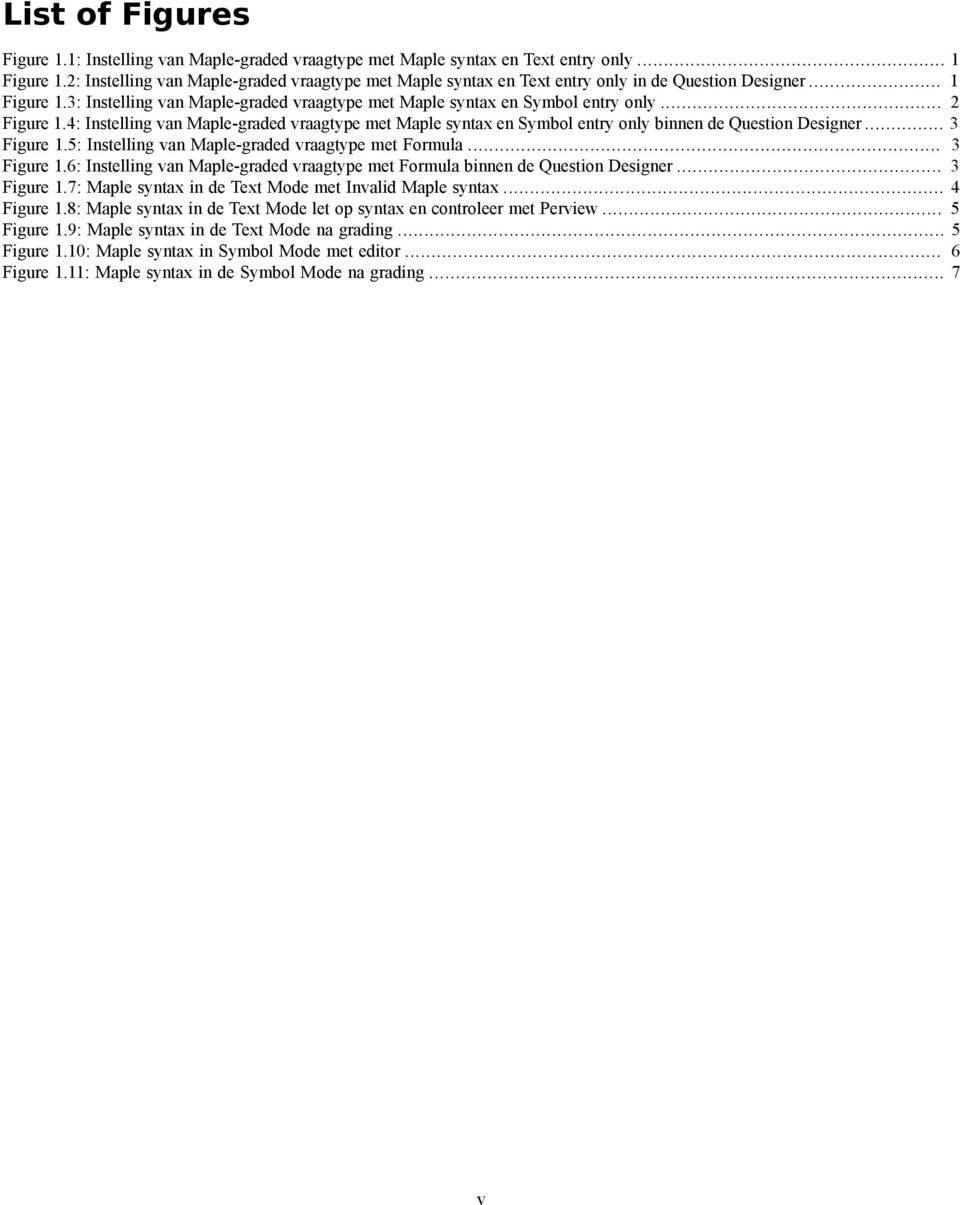 .. 2 Figure 1.4: Instelling van Maple-graded vraagtype met Maple syntax en Symbol entry only binnen de Question Designer... 3 Figure 1.