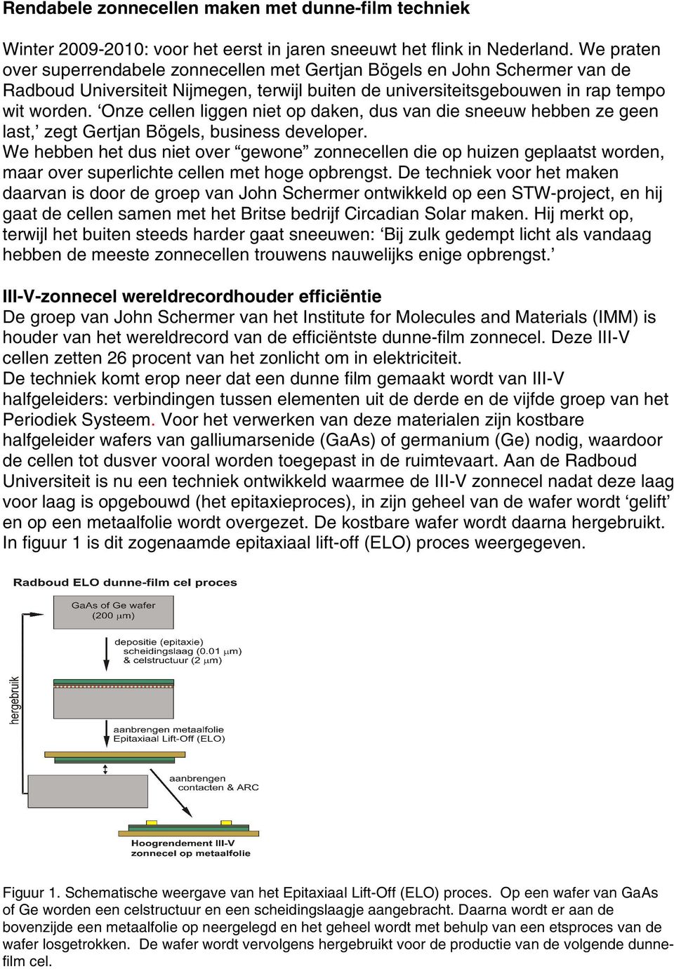 Onze cellen liggen niet op daken, dus van die sneeuw hebben ze geen last, zegt Gertjan Bögels, business developer.