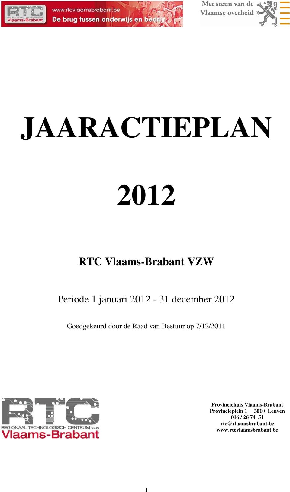 7/12/2011 Provinciehuis Vlaams-Brabant Provincieplein 1 3010