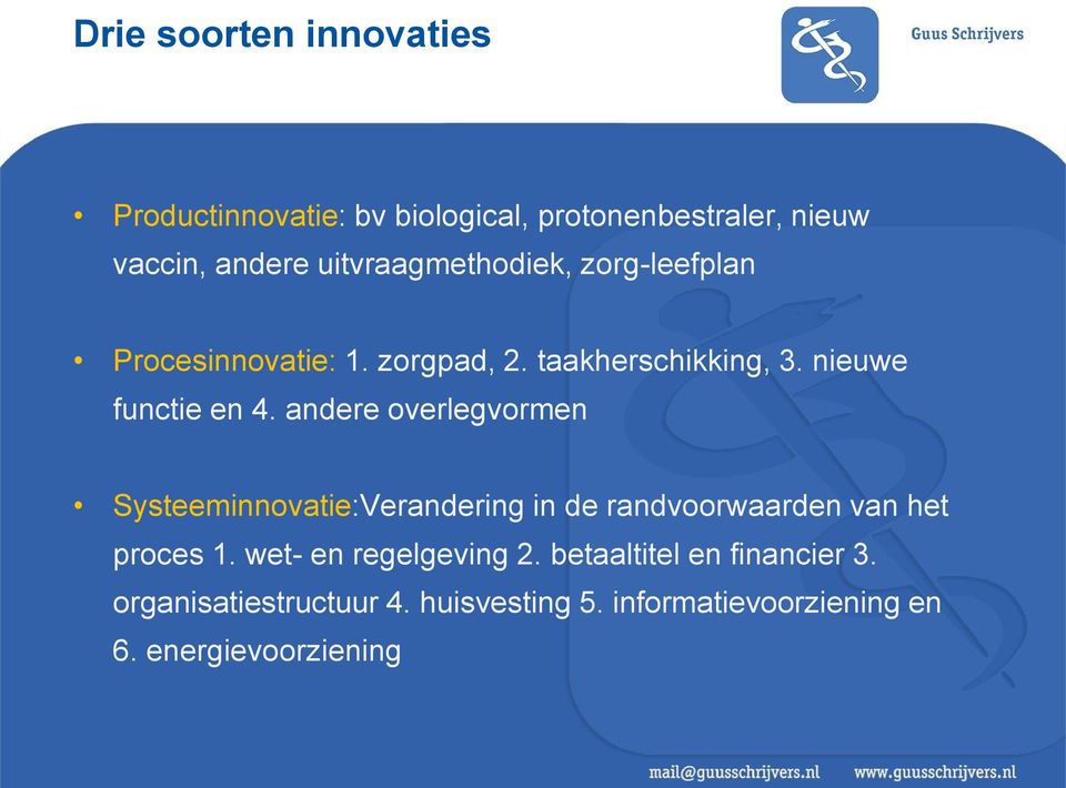 andere overlegvormen Systeeminnovatie:Verandering in de randvoorwaarden van het proces 1.