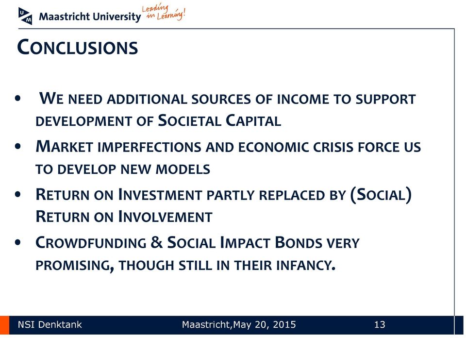 ON INVESTMENT PARTLY REPLACED BY (SOCIAL) RETURN ON INVOLVEMENT CROWDFUNDING & SOCIAL