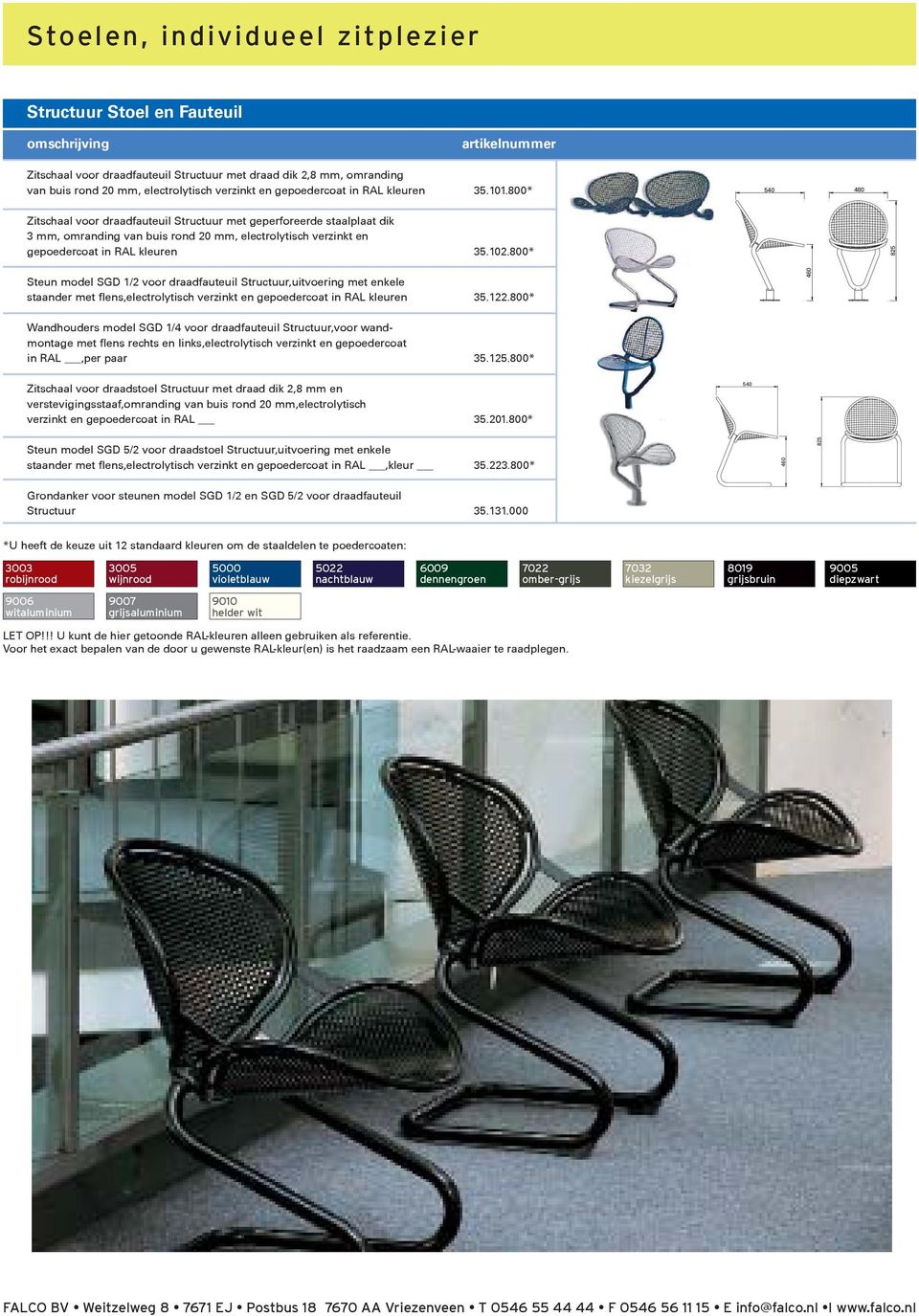 800* 825 Steun model SGD 1/2 voor draadfauteuil Structuur,uitvoering met enkele staander met flens,electrolytisch verzinkt en gepoedercoat in RAL kleuren 35.122.