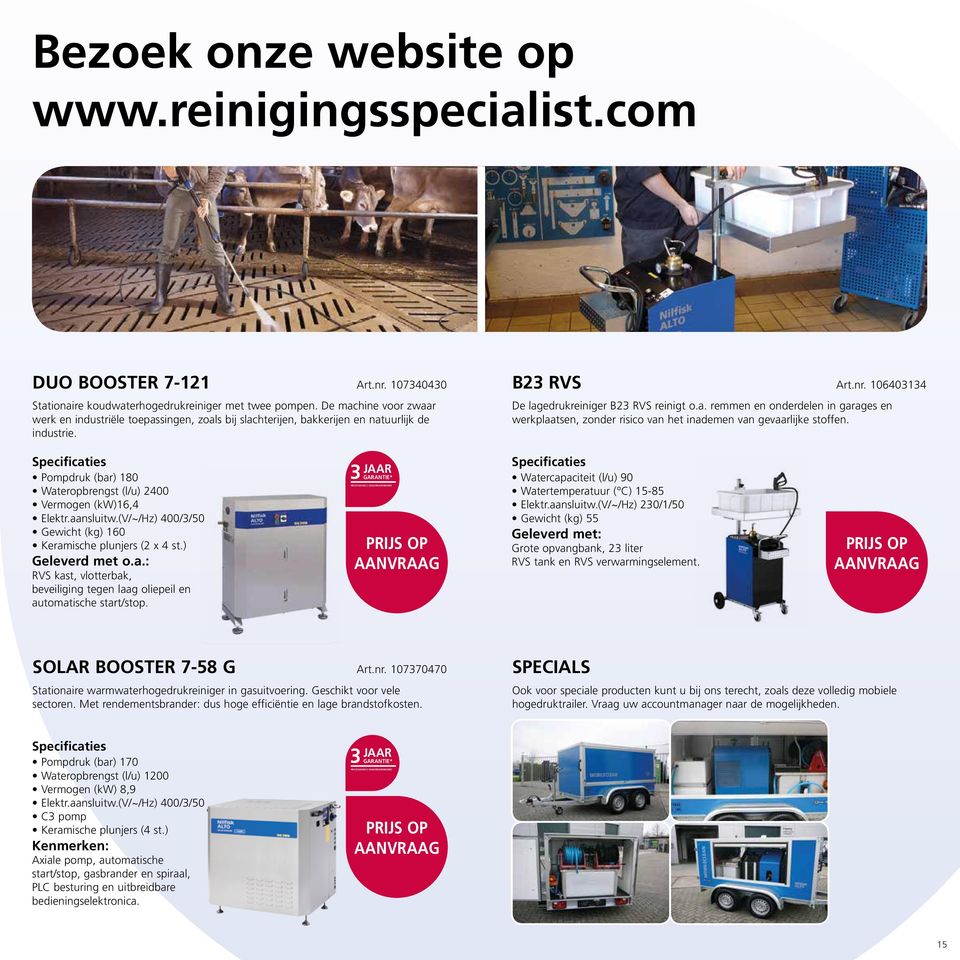 Pompdruk (bar) 180 Wateropbrengst (l/u) 2400 Vermogen (kw)16,4 Gewicht (kg) 160 Keramische plunjers (2 x 4 st.) RVS kast, vlotterbak, beveiliging tegen laag oliepeil en automatische start/stop.