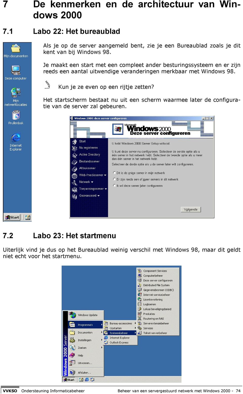 Je maakt een start met een compleet ander besturingssysteem en er zijn reeds een aantal uitwendige veranderingen merkbaar met Windows 98.