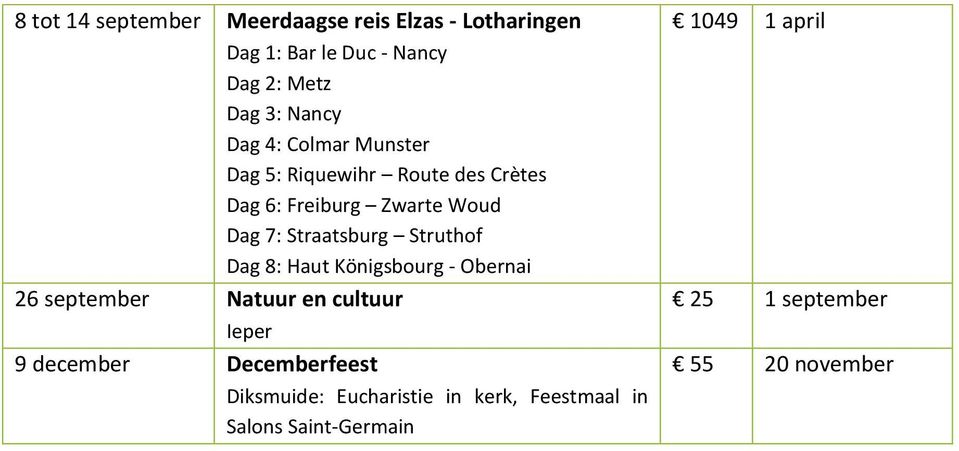 Struthof Dag 8: Haut Königsbourg - Obernai 26 september Natuur en cultuur Ieper 9 december Decemberfeest