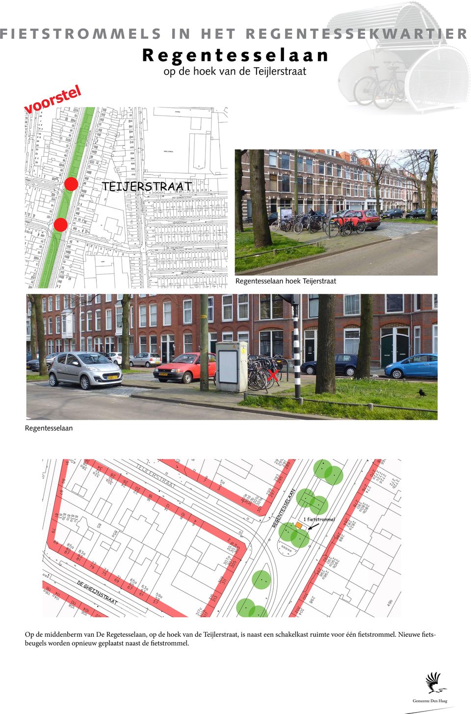 middenberm van De Regetesselaan, p de hek van de Teijlerstraat, is naast een schakelkast