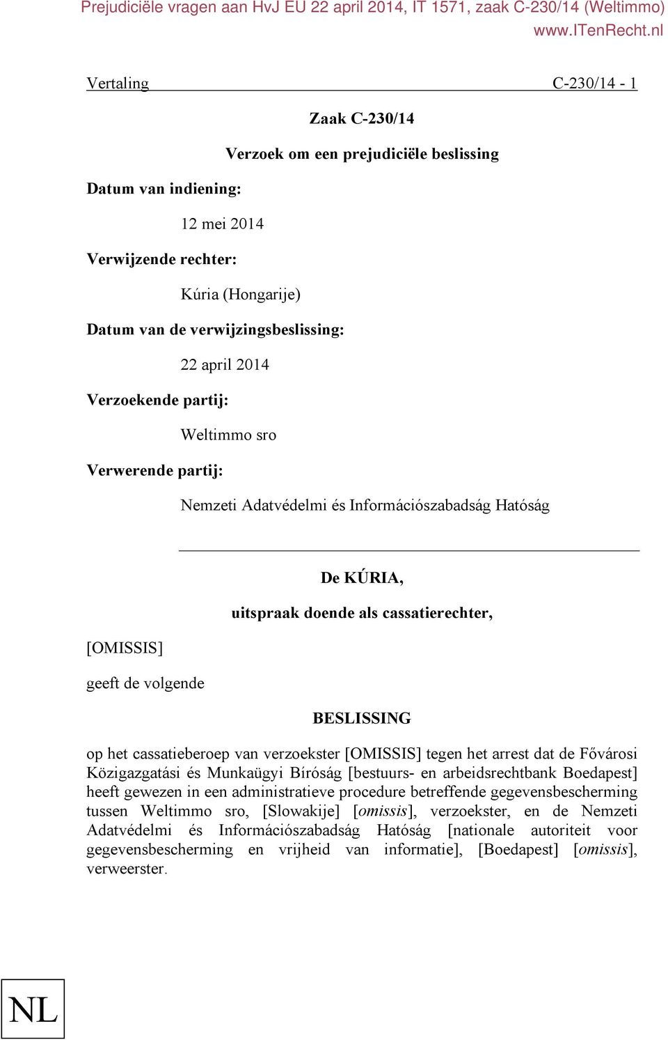 cassatieberoep van verzoekster [OMISSIS] tegen het arrest dat de Fővárosi Közigazgatási és Munkaügyi Bíróság [bestuurs- en arbeidsrechtbank Boedapest] heeft gewezen in een administratieve procedure