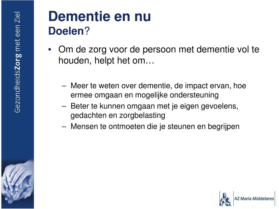 weten over dementie, de impact ervan, hoe ermee omgaan en mogelijke