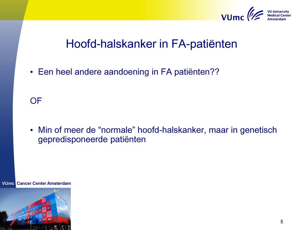 ? OF Min of meer de normale hoofd-halskanker,