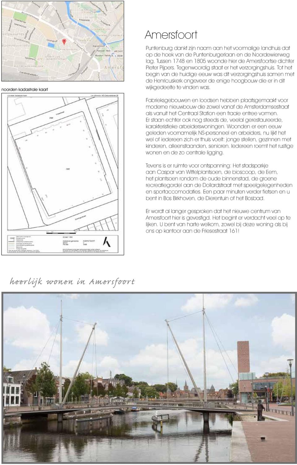 Tot het begin van de huidige eeuw was dit verzorgingshuis samen met de Henricuskerk ongeveer de enige hoogbouw die er in dit wijkgedeelte te vinden was.