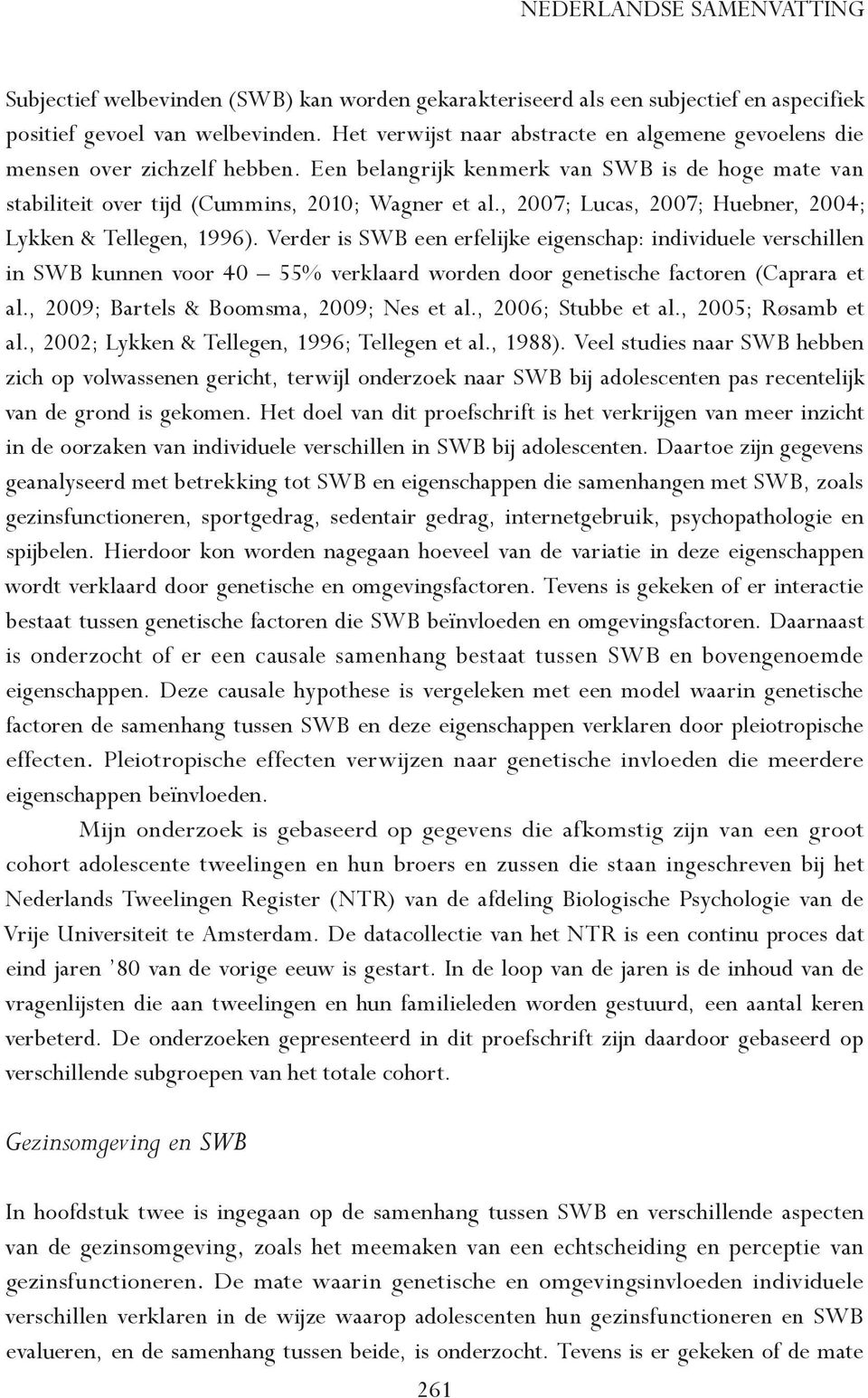 , 2007; Lucas, 2007; Huebner, 2004; Lykken & Tellegen, 1996).