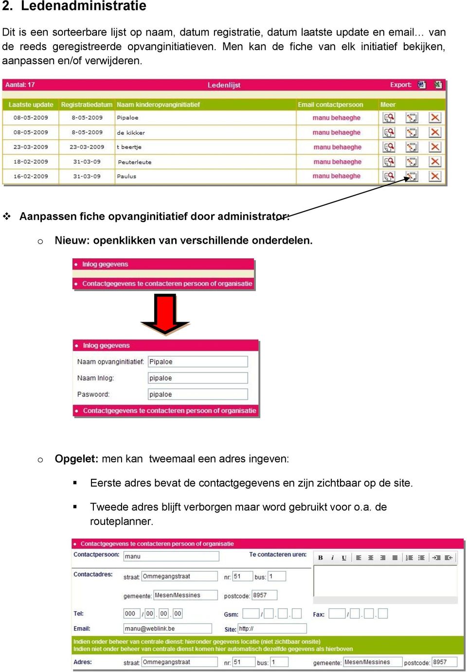 Aanpassen fiche opvanginitiatief door administrator: o Nieuw: openklikken van verschillende onderdelen.