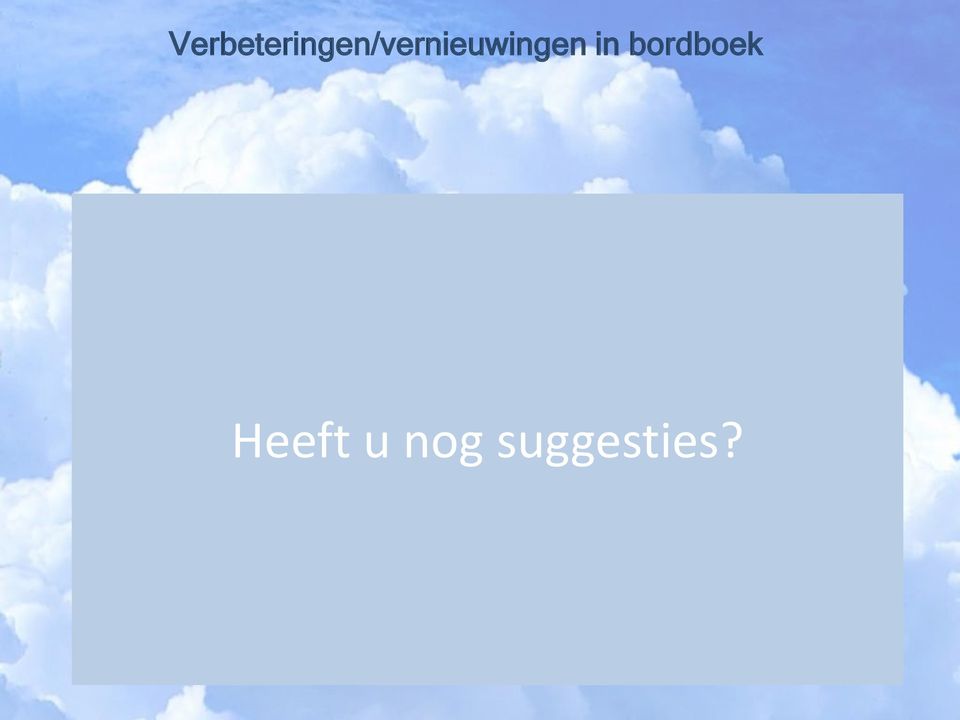 Heeft u nog aantekeningen kunnen suggesties?