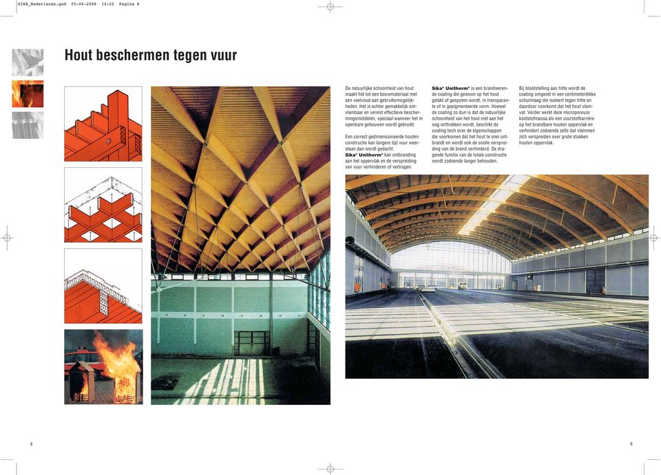 Een correct gedimensioneerde houten constructie kan langere tijd vuur weerstaan dan wordt gedacht. Sika Unitherm kan ontbranding aan het oppervlak en de verspreiding van vuur verhinderen of vertragen.