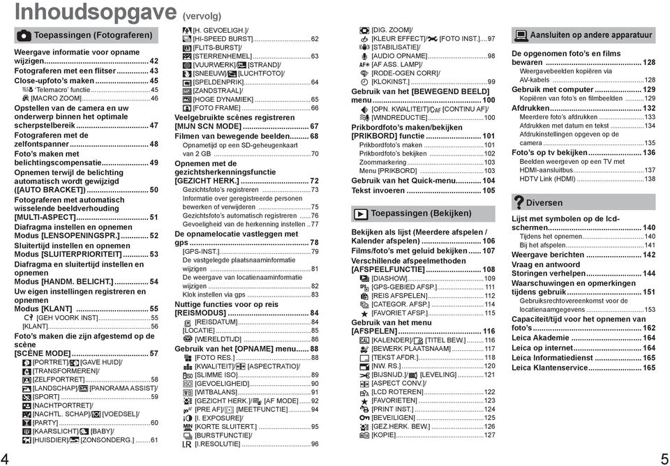 .. 49 Opnemen terwijl de belichting automatisch wordt gewijzigd ([AUTO BRACKET])... 50 Fotograferen met automatisch wisselende beeldverhouding [MULTI-ASPECT].