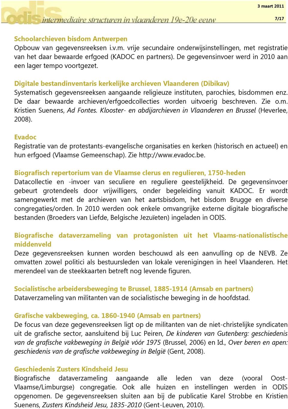 Digitale bestandinventaris kerkelijke archieven Vlaanderen (Dibikav) Systematisch gegevensreeksen aangaande religieuze instituten, parochies, bisdommen enz.