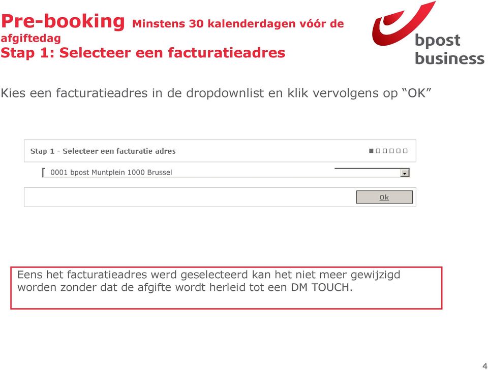 OK 0001 bpost Muntplein 1000 Brussel Eens het facturatieadres werd geselecteerd