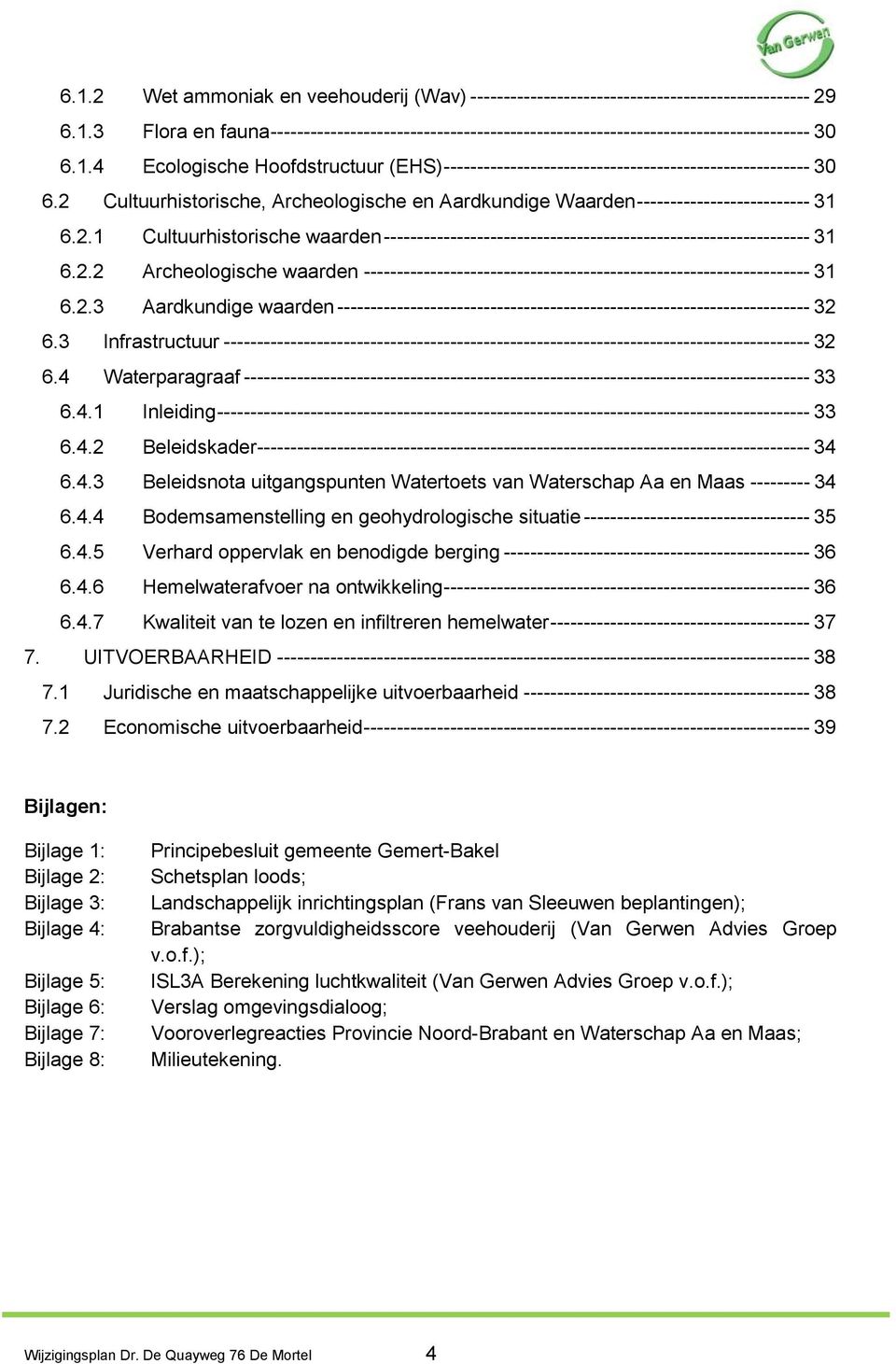 2.2 Archeologische waarden ------------------------------------------------------------------- 31 6.2.3 Aardkundige waarden ----------------------------------------------------------------------- 32 6.