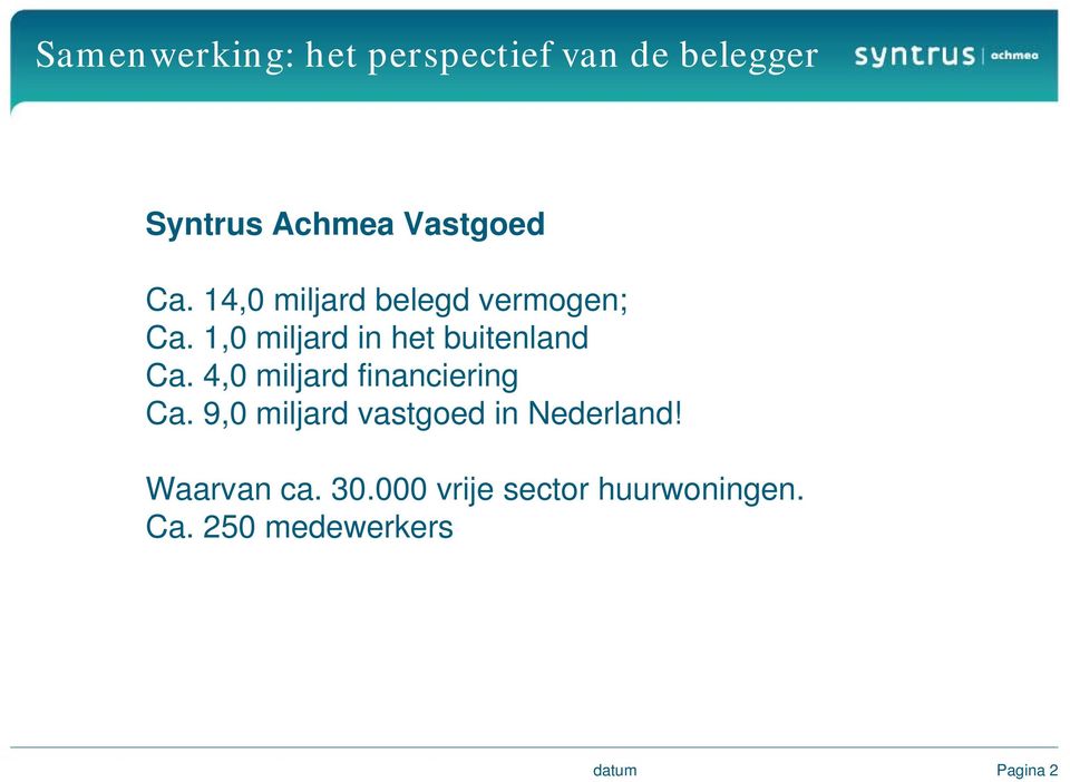 4,0 miljard financiering Ca. 9,0 miljard vastgoed in Nederland!