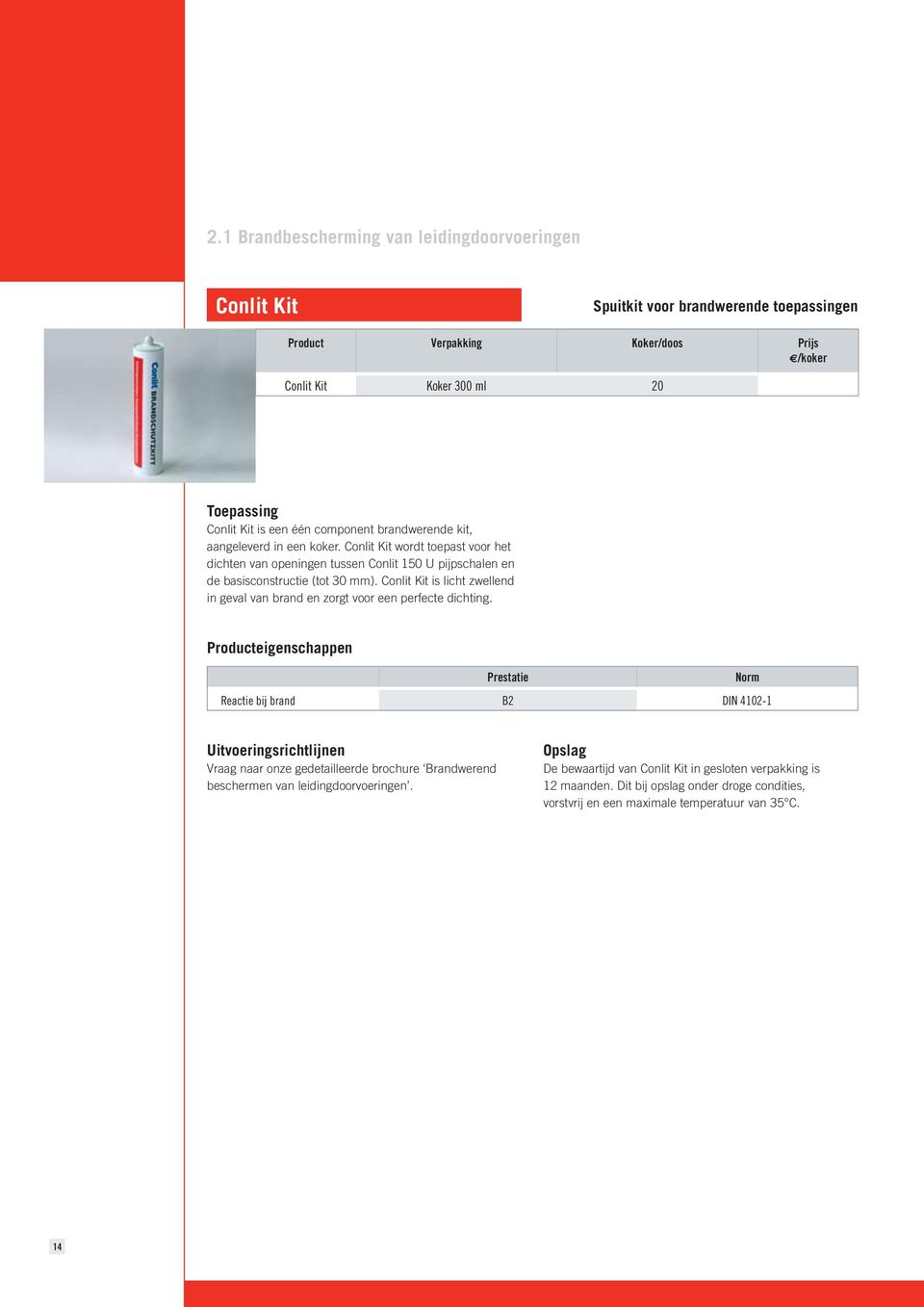 Conlit Kit is licht zwellend in geval van brand en zorgt voor een perfecte dichting.