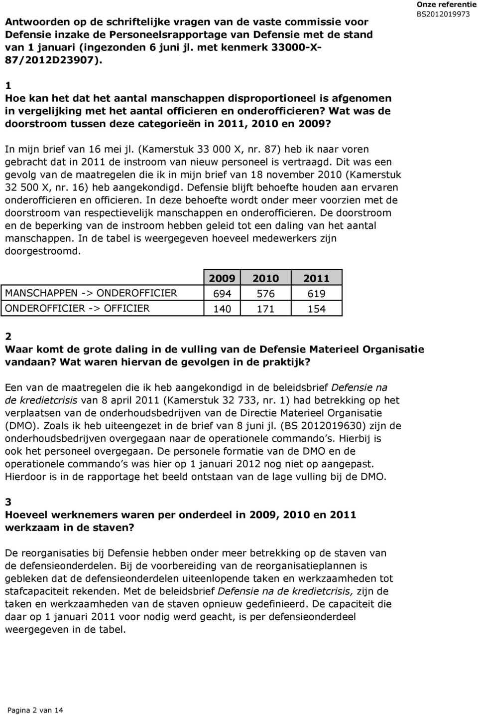 Wat was de doorstroom tussen deze categorieën in 2011, 2010 en 2009? In mijn brief van 16 mei jl. (Kamerstuk 33 000 X, nr.