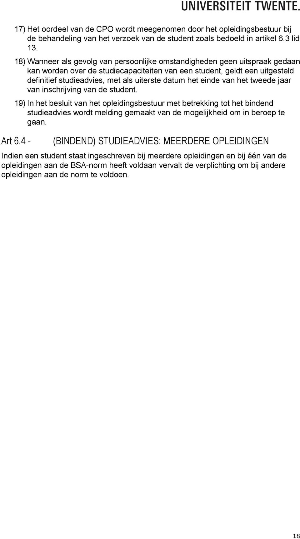 datum het einde van het tweede jaar van inschrijving van de student.