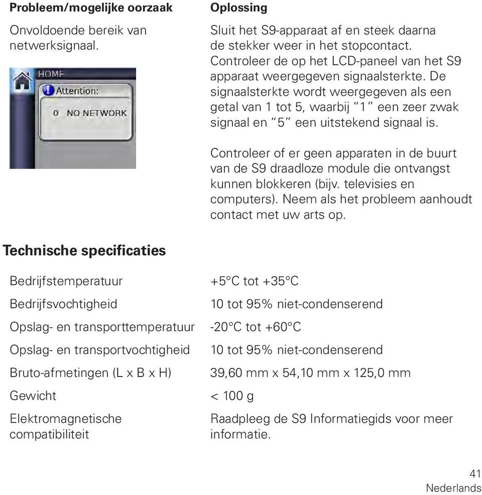 De signaalsterkte wordt weergegeven als een getal van 1 tot 5, waarbij 1 een zeer zwak signaal en 5 een uitstekend signaal is.