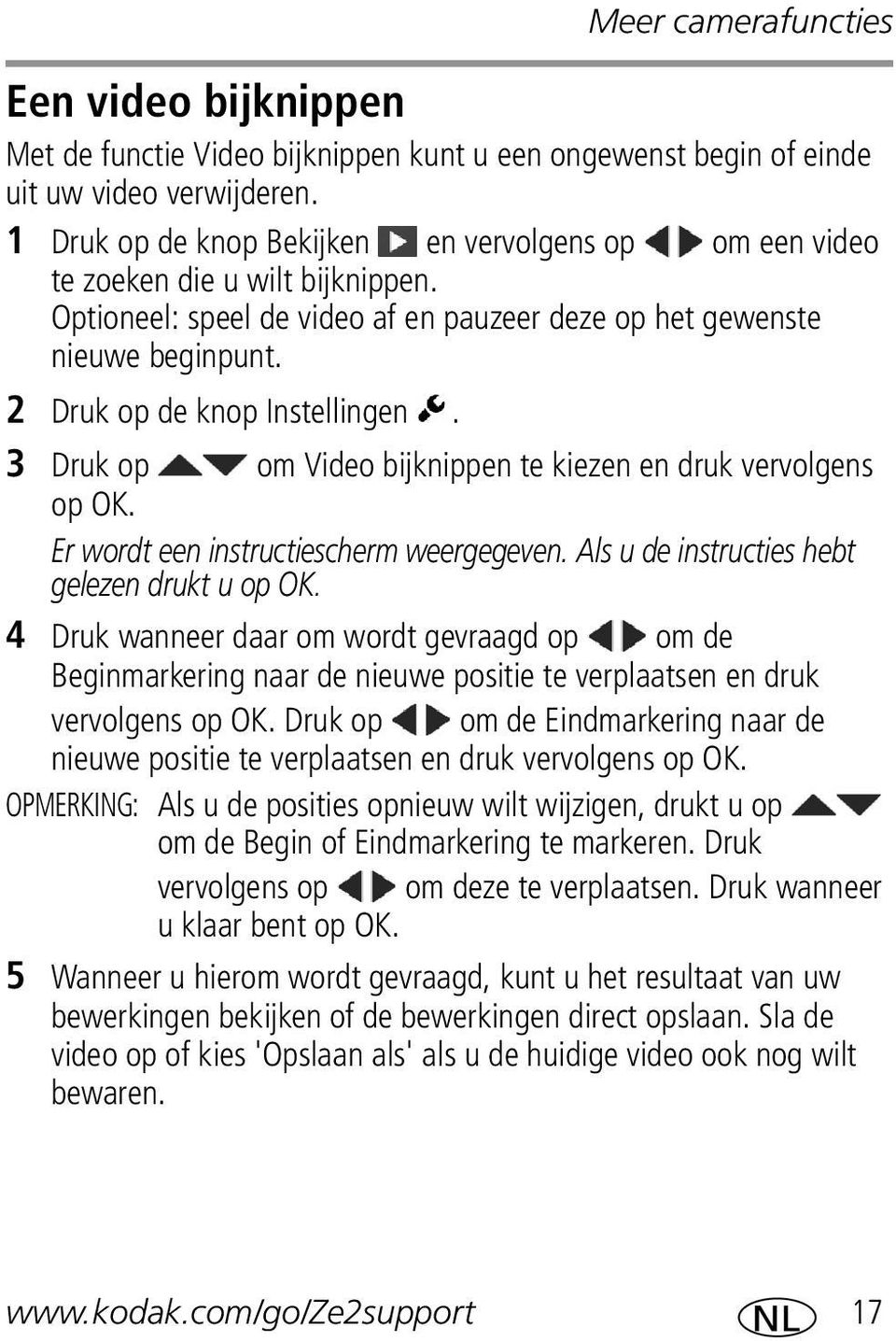 3 Druk op om Video bijknippen te kiezen en druk vervolgens op OK. Er wordt een instructiescherm weergegeven. Als u de instructies hebt gelezen drukt u op OK.