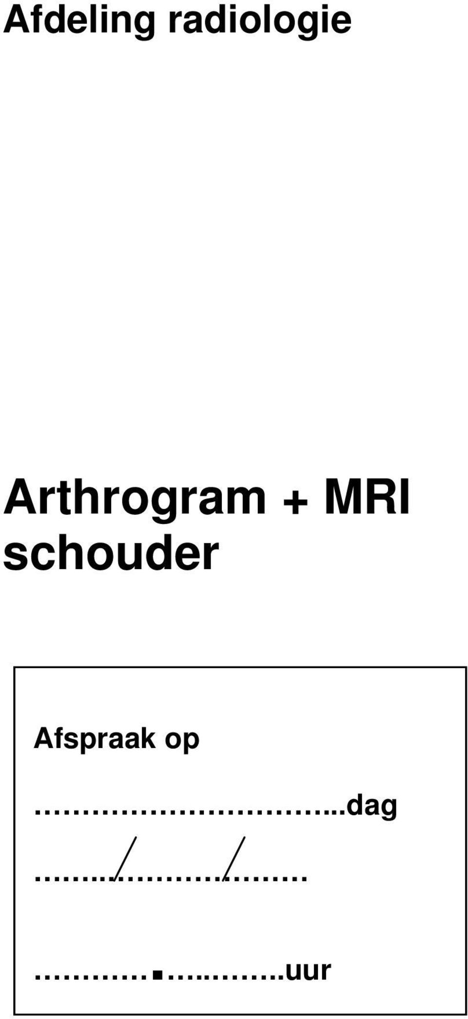 Arthrogram + MRI