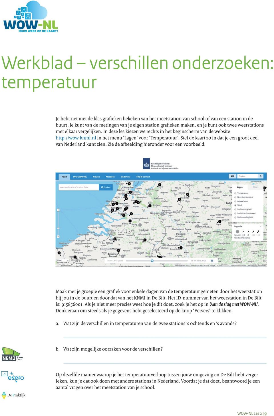 nl in het menu Lagen voor Temperatuur. Stel de kaart zo in dat je een groot deel van Nederland kunt zien. Zie de afbeelding hieronder voor een voorbeeld.