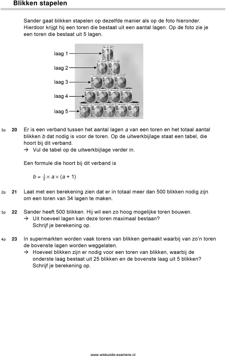 Op de uitwerkbijlage staat een tabel, die hoort bij dit verband. Vul de tabel op de uitwerkbijlage verder in.