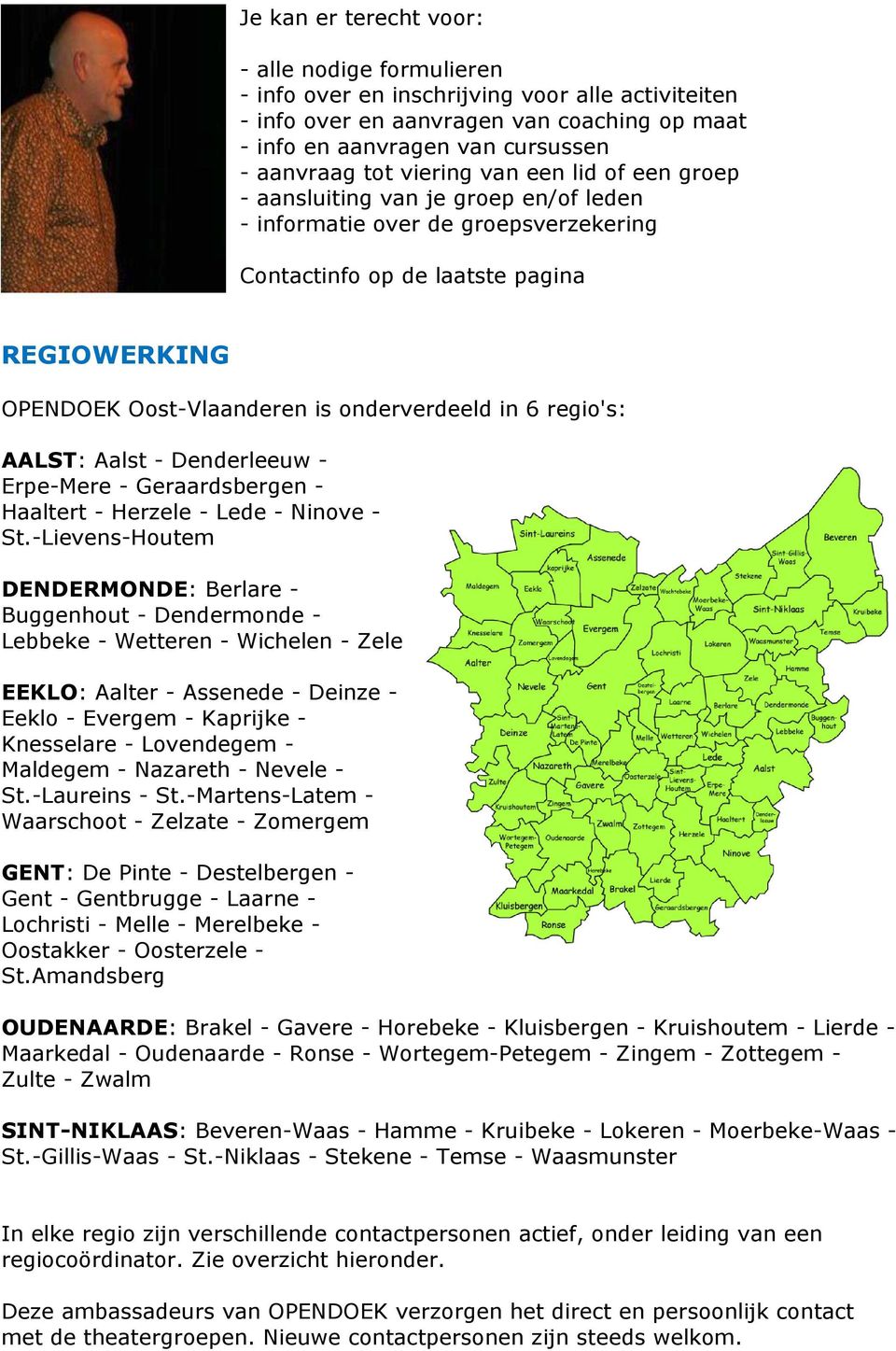 in 6 regio's: AALST: Aalst - Denderleeuw - Erpe-Mere - Geraardsbergen - Haaltert - Herzele - Lede - Ninove - St.