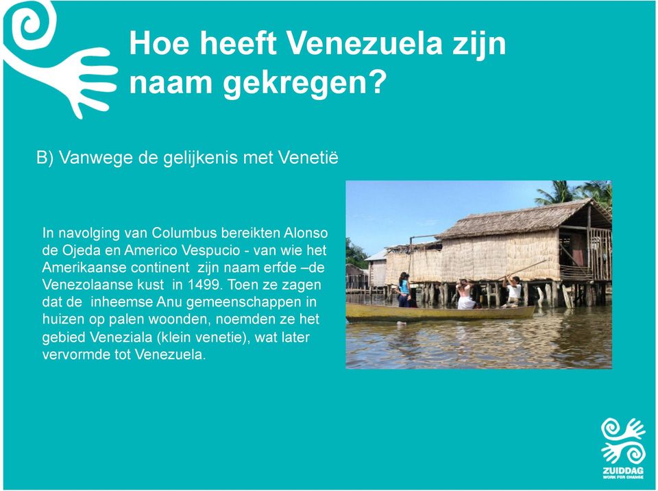 Americo Vespucio - van wie het Amerikaanse continent zijn naam erfde de Venezolaanse kust in 1499.