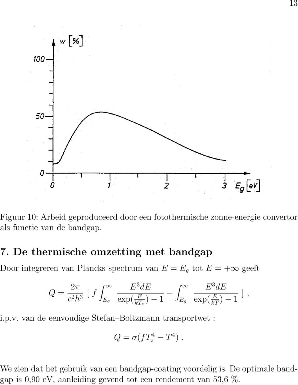 3 de exp( E kt z ) 1 E g i.p.v. van de eenvoudige Stefan Boltzmann transportwet : Q = σ(ft 4 z T 4 ).