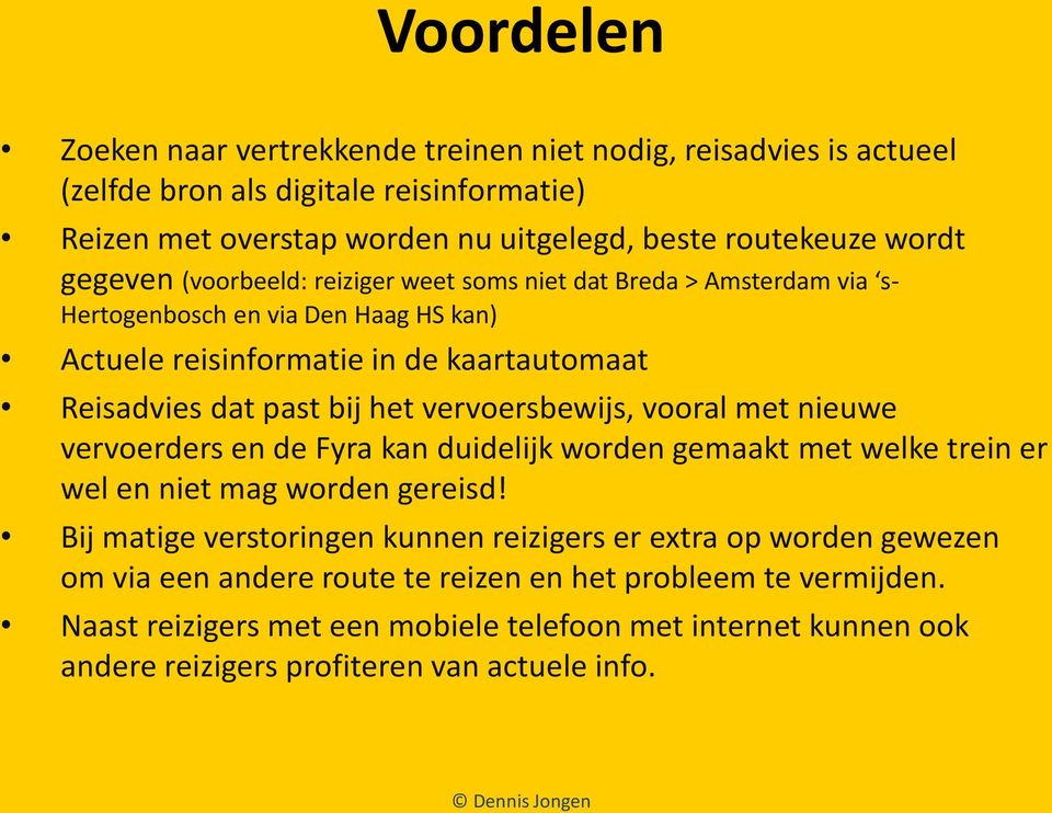 vervoersbewijs, vooral met nieuwe vervoerders en de Fyra kan duidelijk worden gemaakt met welke trein er wel en niet mag worden gereisd!