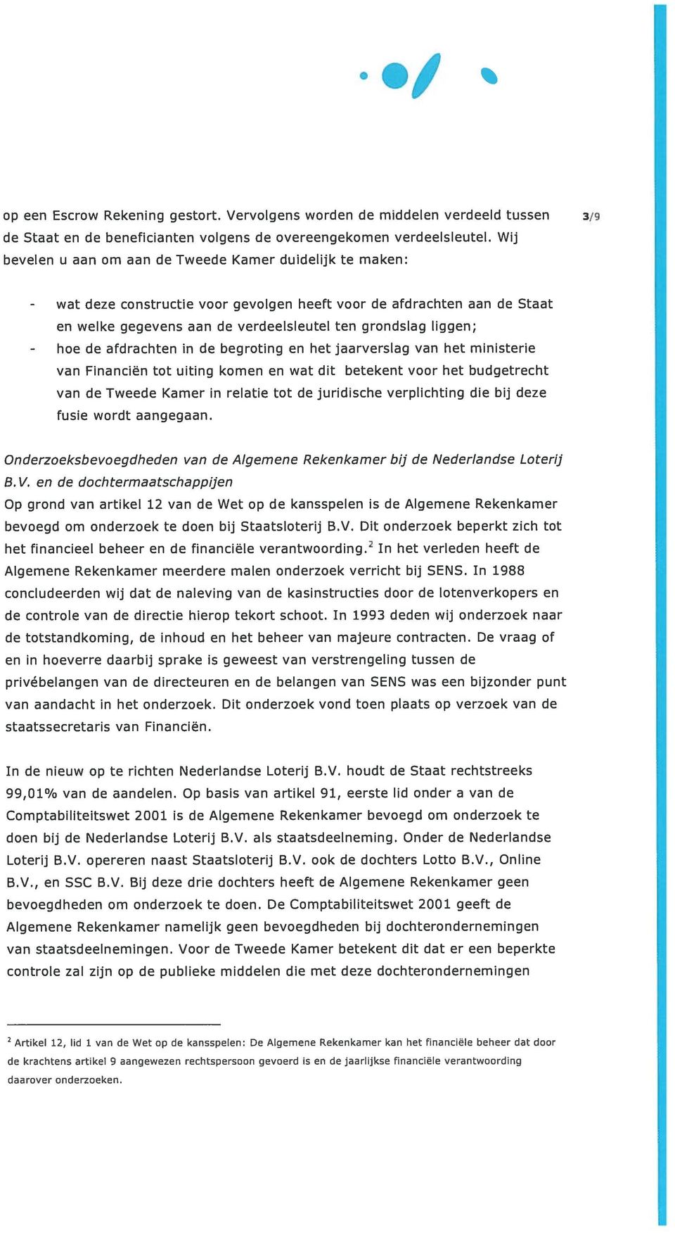 afdrachten in de begroting en het jaarverslag van het ministerie van Financiën tot uiting komen en wat dit betekent voor het budgetrecht van de Tweede Kamer in relatie tot de juridische verplichting