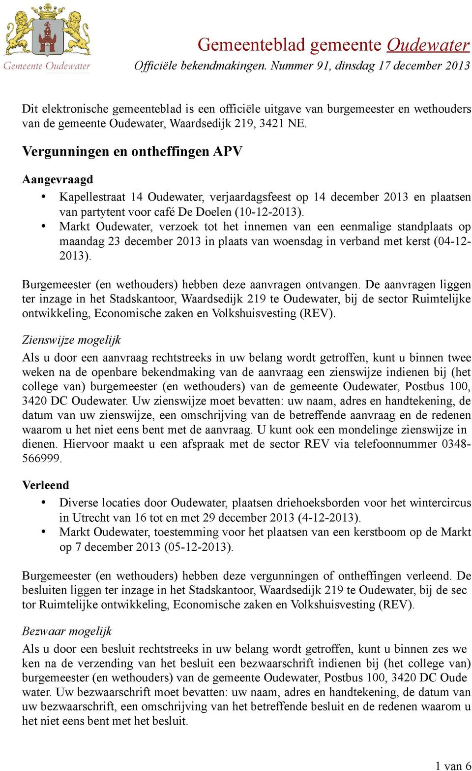 Markt Oudewater, verzoek tot het innemen van een eenmalige standplaats op maandag 23 december 2013 in plaats van woensdag in verband met kerst (04-12- 2013).