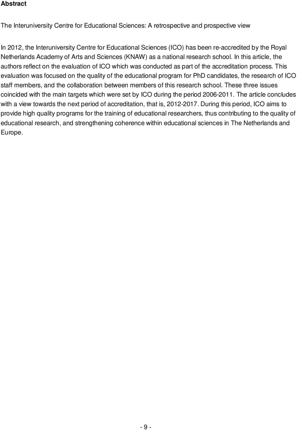 In this article, the authors reflect on the evaluation of ICO which was conducted as part of the accreditation process.