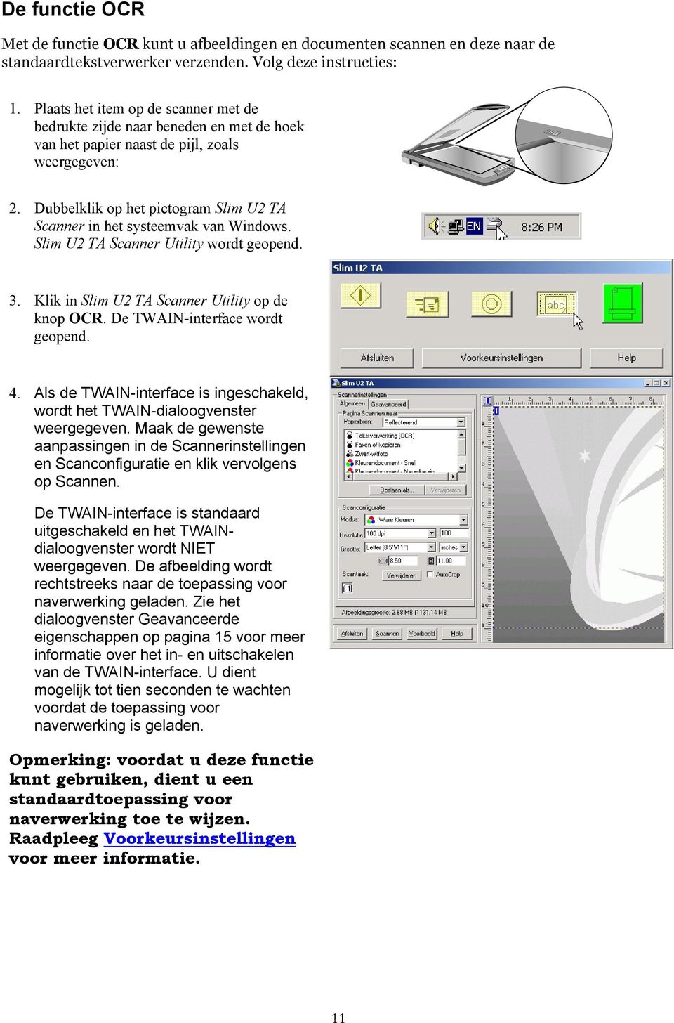 Dubbelklik op het pictogram Slim U2 TA Scanner in het systeemvak van Windows. Slim U2 TA Scanner Utility wordt geopend. 3. Klik in Slim U2 TA Scanner Utility op de knop OCR.