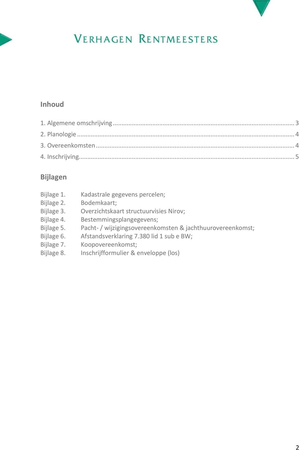 Kadastrale gegevens percelen; Bodemkaart; Overzichtskaart structuurvisies Nirov; Bestemmingsplangegevens; Pacht- /