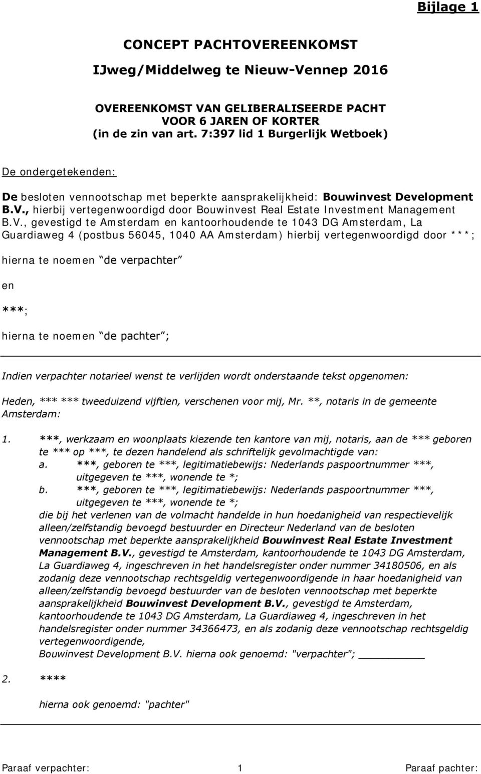 , hierbij vertegenwoordigd door Bouwinvest Real Estate Investment Management B.V.