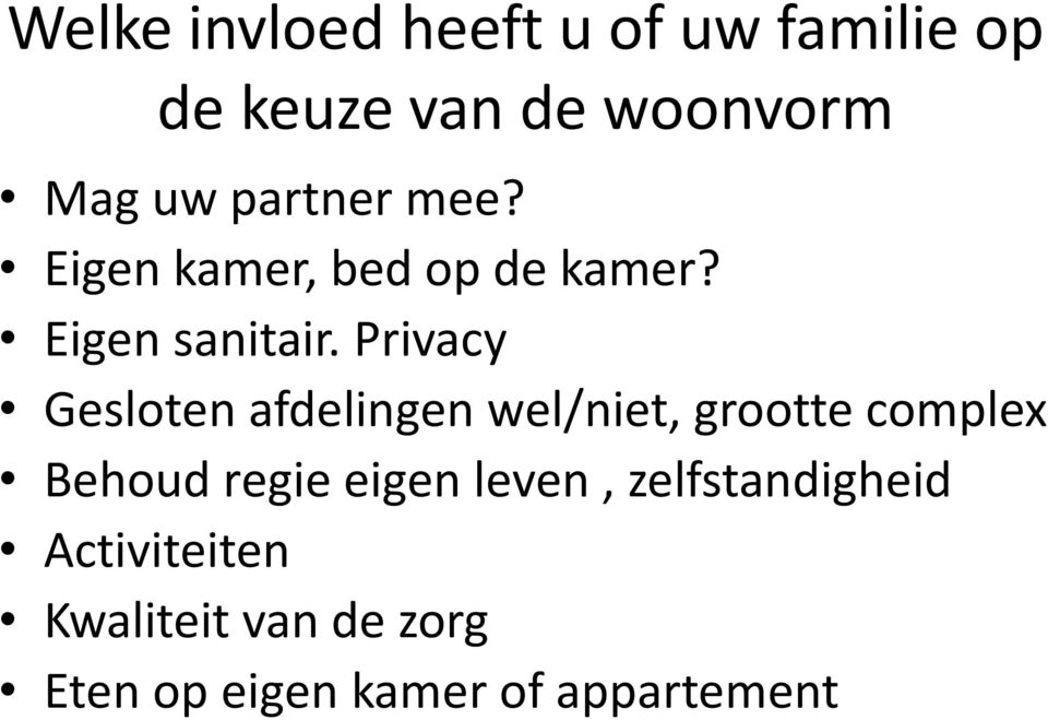 Privacy Gesloten afdelingen wel/niet, grootte complex Behoud regie eigen