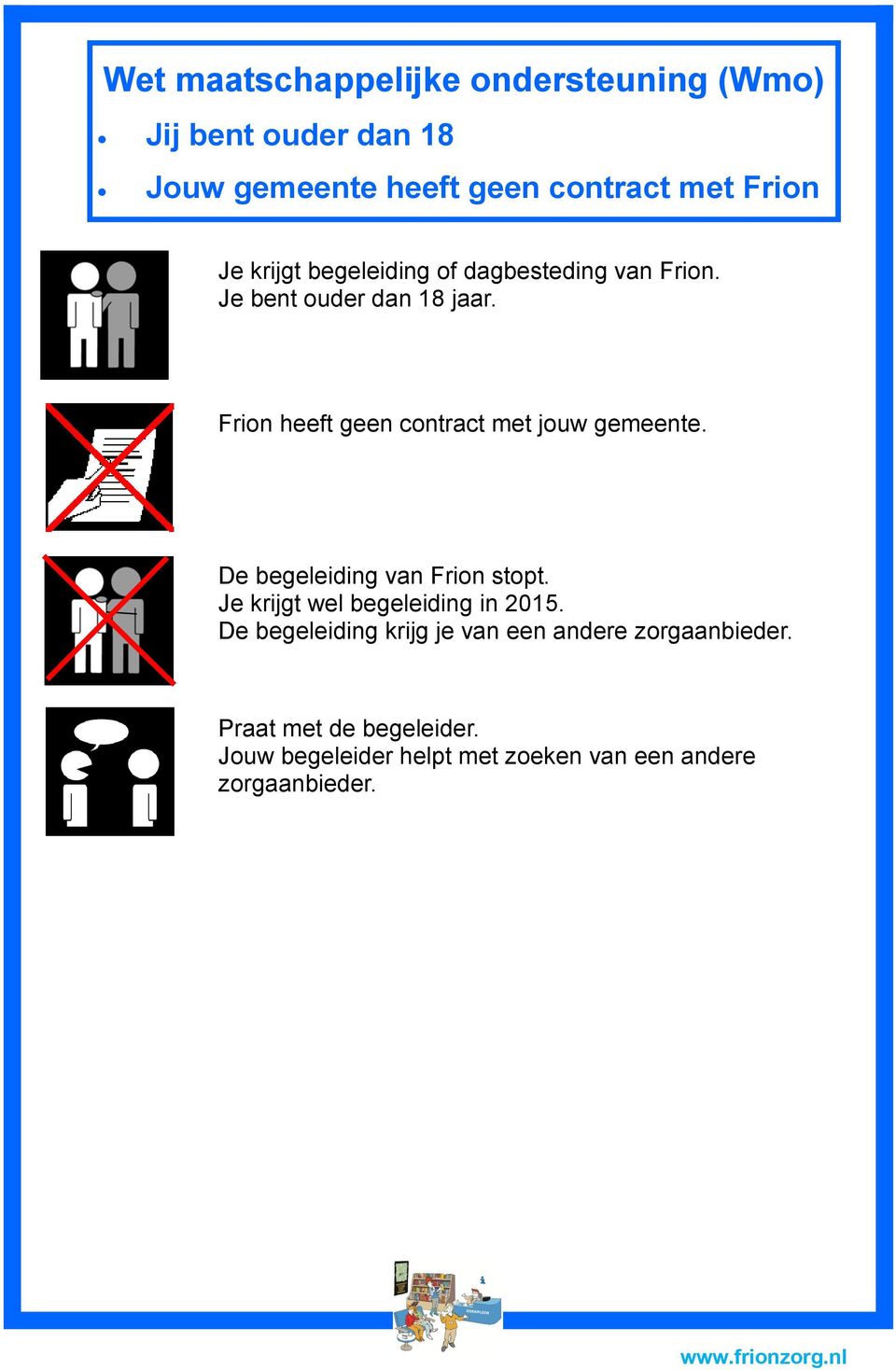 Frion heeft geen contract met jouw gemeente. De begeleiding van Frion stopt.