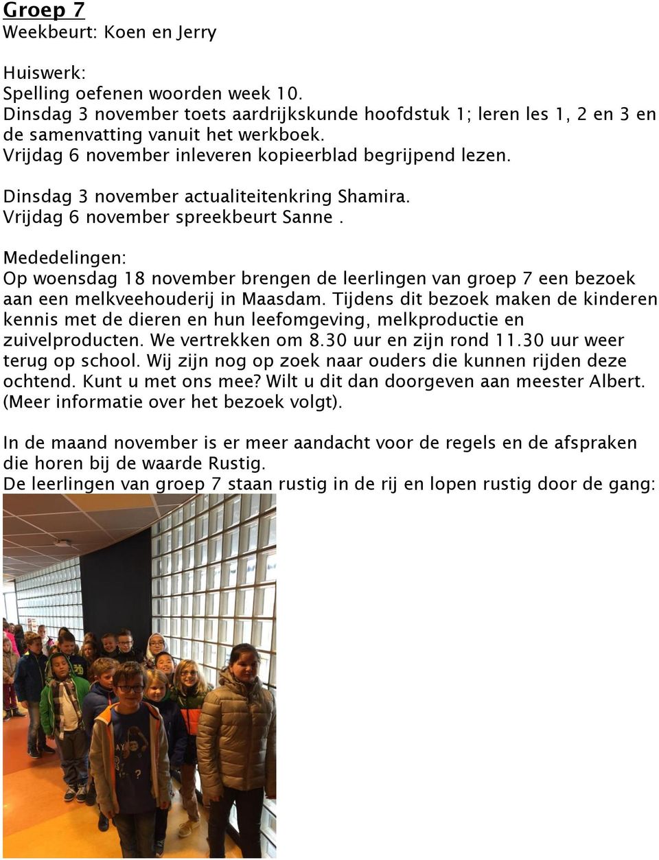 Op woensdag 18 november brengen de leerlingen van groep 7 een bezoek aan een melkveehouderij in Maasdam.