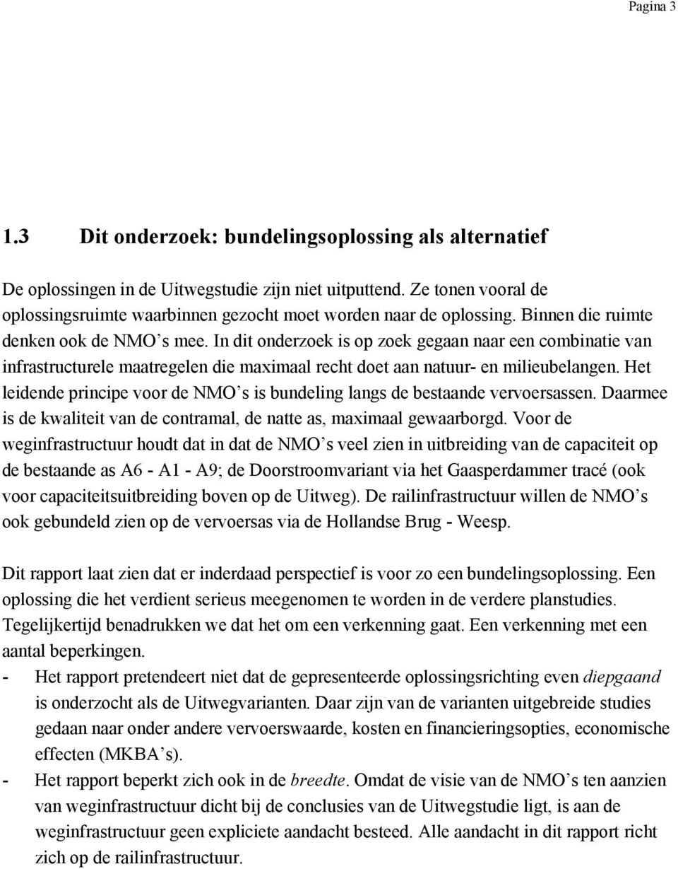 In dit onderzoek is op zoek gegaan naar een combinatie van infrastructurele maatregelen die maximaal recht doet aan natuur- en milieubelangen.