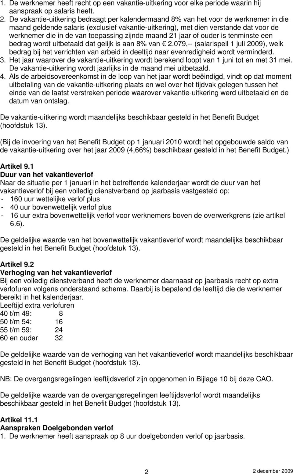 toepassing zijnde maand 21 jaar of ouder is tenminste een bedrag wordt uitbetaald dat gelijk is aan 8% van 2.